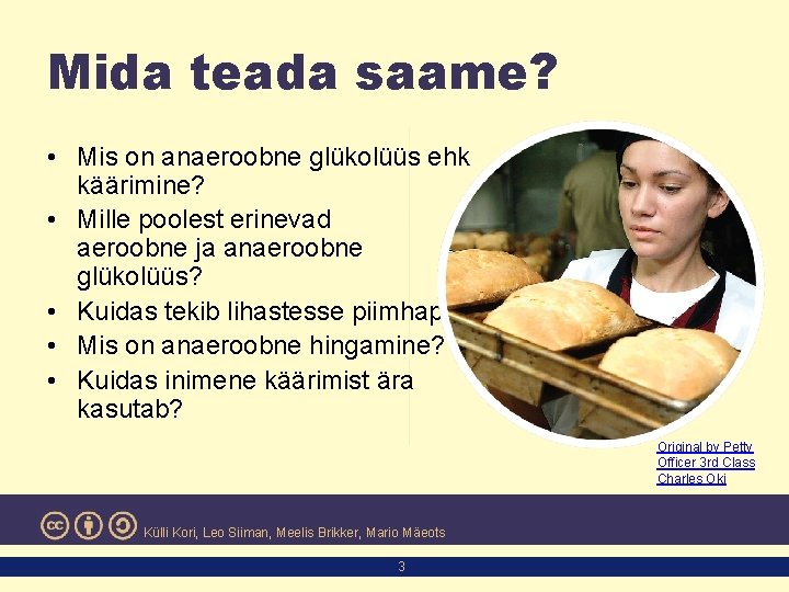 Mida teada saame? • Mis on anaeroobne glükolüüs ehk käärimine? • Mille poolest erinevad