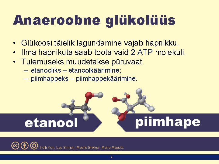 Anaeroobne glükolüüs • Glükoosi täielik lagundamine vajab hapnikku. • Ilma hapnikuta saab toota vaid