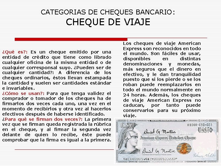 CATEGORIAS DE CHEQUES BANCARIO: CHEQUE DE VIAJE ¿Qué es? : Es un cheque emitido
