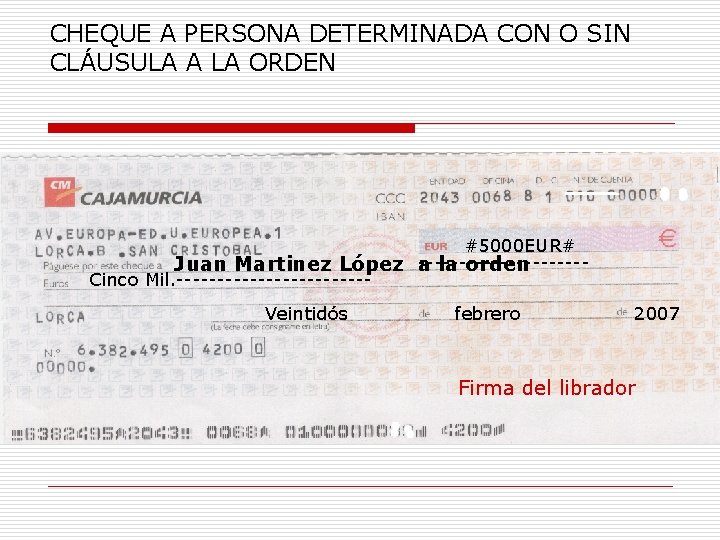 CHEQUE A PERSONA DETERMINADA CON O SIN CLÁUSULA A LA ORDEN #5000 EUR# Juan