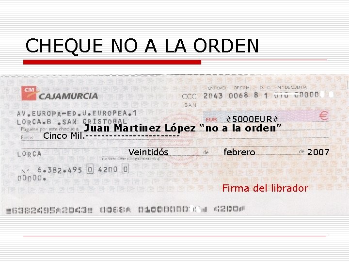 CHEQUE NO A LA ORDEN #5000 EUR# Juan Martinez López “no a la orden”