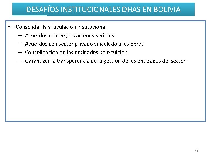 DESAFÍOS INSTITUCIONALES DHAS EN BOLIVIA • Consolidar la articulación institucional – Acuerdos con organizaciones