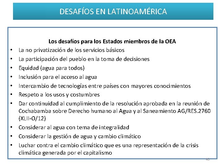 DESAFÍOS EN LATINOAMÉRICA • • • Los desafíos para los Estados miembros de la