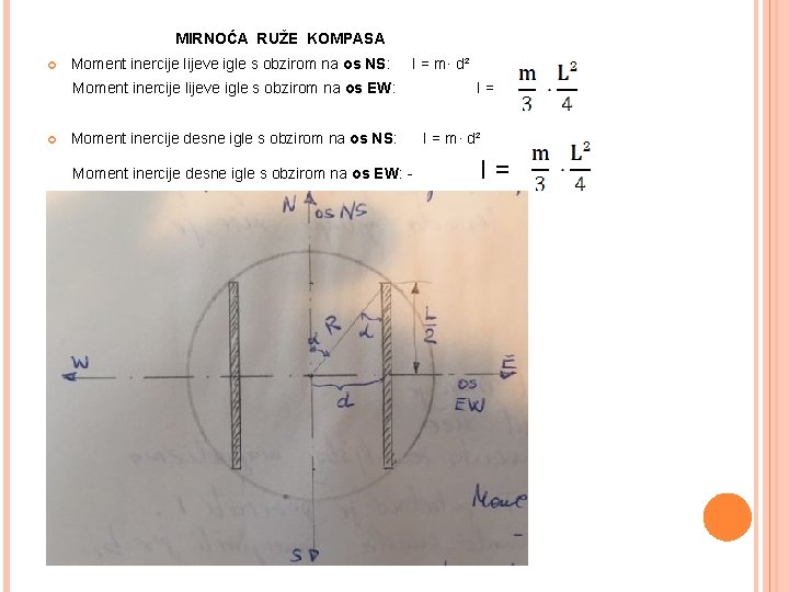 MIRNOĆA RUŽE KOMPASA Moment inercije lijeve igle s obzirom na os NS: I =