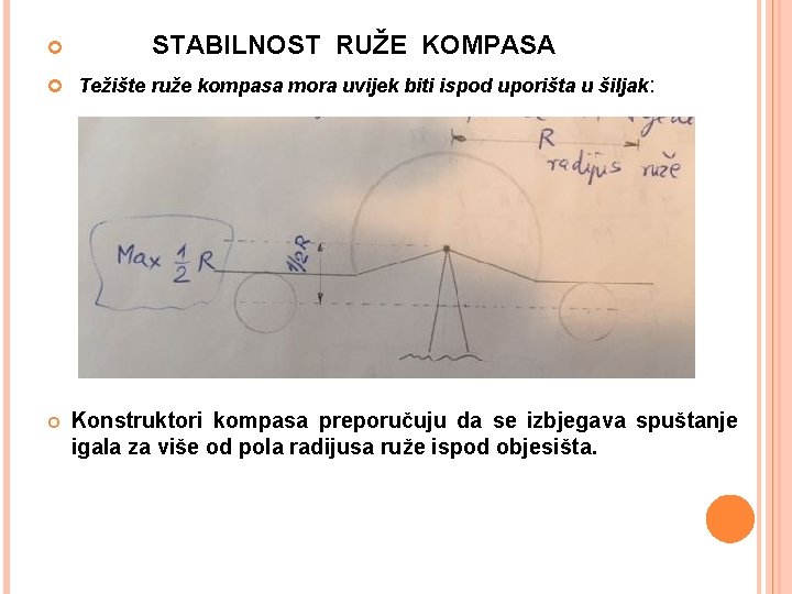  STABILNOST RUŽE KOMPASA Težište ruže kompasa mora uvijek biti ispod uporišta u šiljak