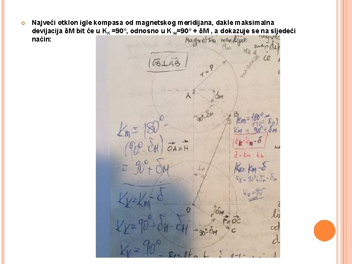  Najveći otklon igle kompasa od magnetskog meridijana, dakle maksimalna devijacija δM bit će