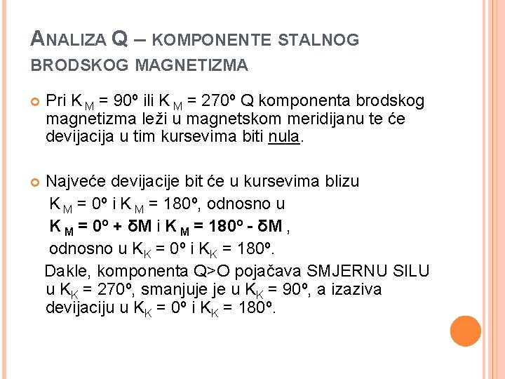 ANALIZA Q – KOMPONENTE STALNOG BRODSKOG MAGNETIZMA Pri K M = 90º ili K