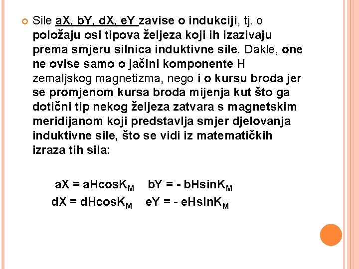  Sile a. X, b. Y, d. X, e. Y zavise o indukciji, tj.