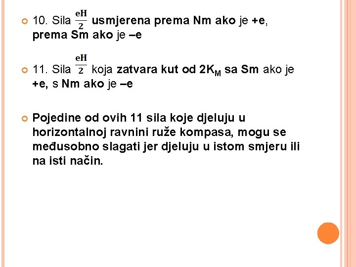  10. Sila usmjerena prema Nm ako je +e, prema Sm ako je –e