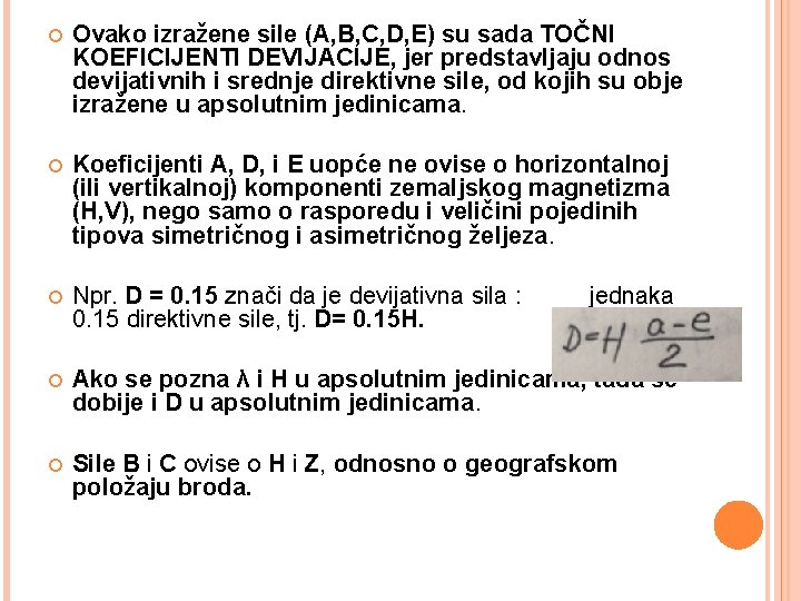  Ovako izražene sile (A, B, C, D, E) su sada TOČNI KOEFICIJENTI DEVIJACIJE,