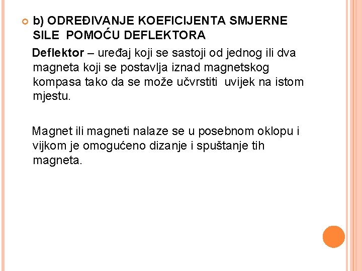  b) ODREĐIVANJE KOEFICIJENTA SMJERNE SILE POMOĆU DEFLEKTORA Deflektor – uređaj koji se sastoji