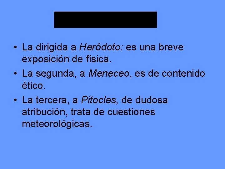  • La dirigida a Heródoto: es una breve exposición de física. • La
