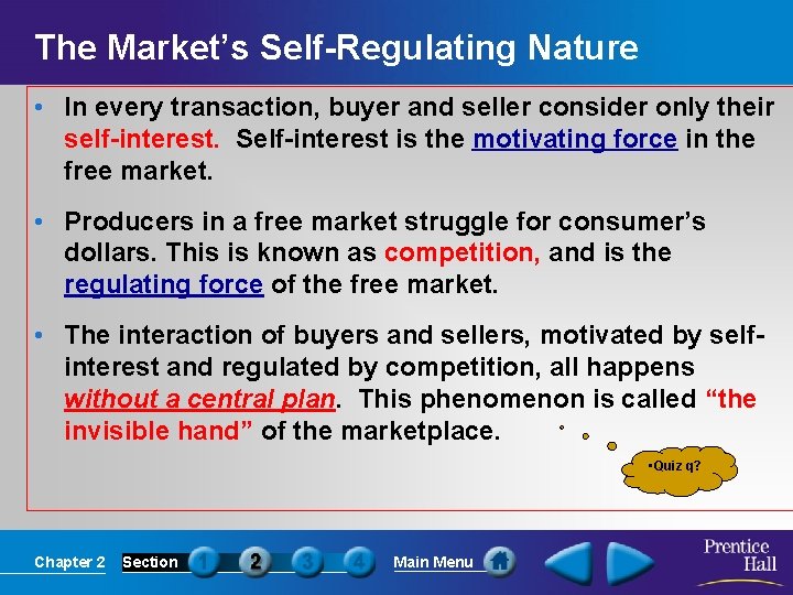 The Market’s Self-Regulating Nature • In every transaction, buyer and seller consider only their