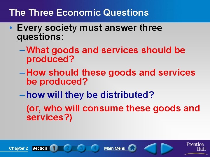 The Three Economic Questions • Every society must answer three questions: – What goods