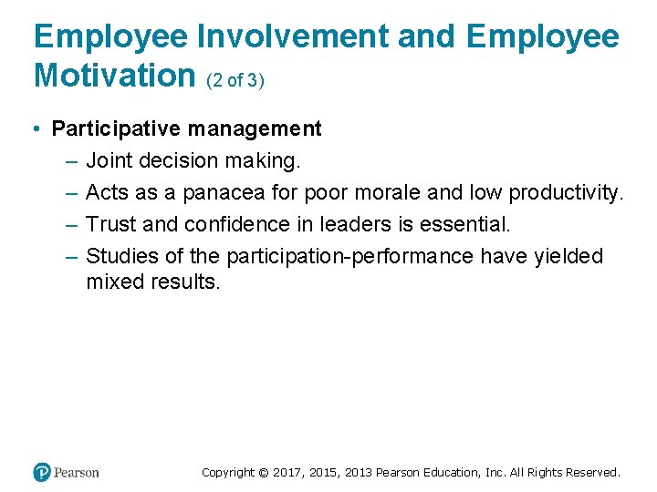Employee Involvement and Employee Motivation (2 of 3) • Participative management – Joint decision