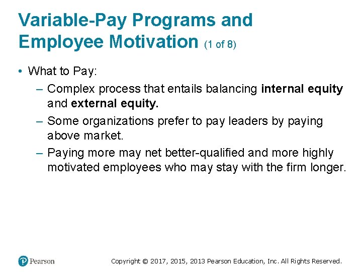 Variable-Pay Programs and Employee Motivation (1 of 8) • What to Pay: – Complex