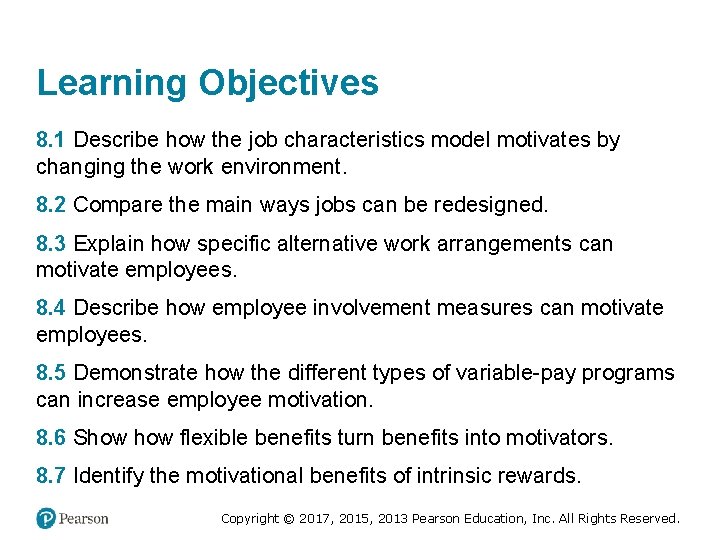 Learning Objectives 8. 1 Describe how the job characteristics model motivates by changing the
