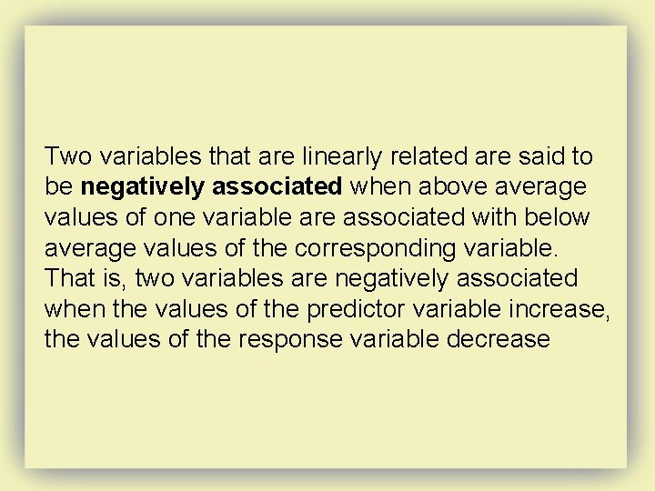 Two variables that are linearly related are said to be negatively associated when above