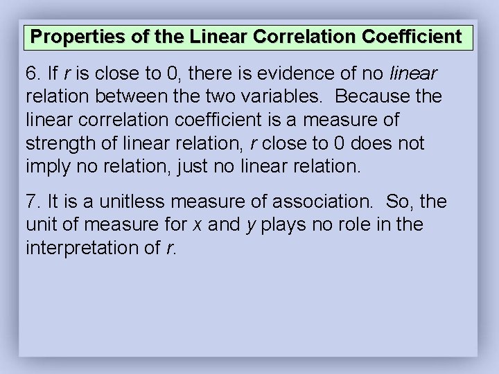 Properties of the Linear Correlation Coefficient 6. If r is close to 0, there