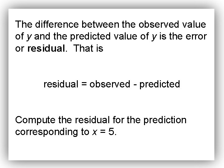 The difference between the observed value of y and the predicted value of y