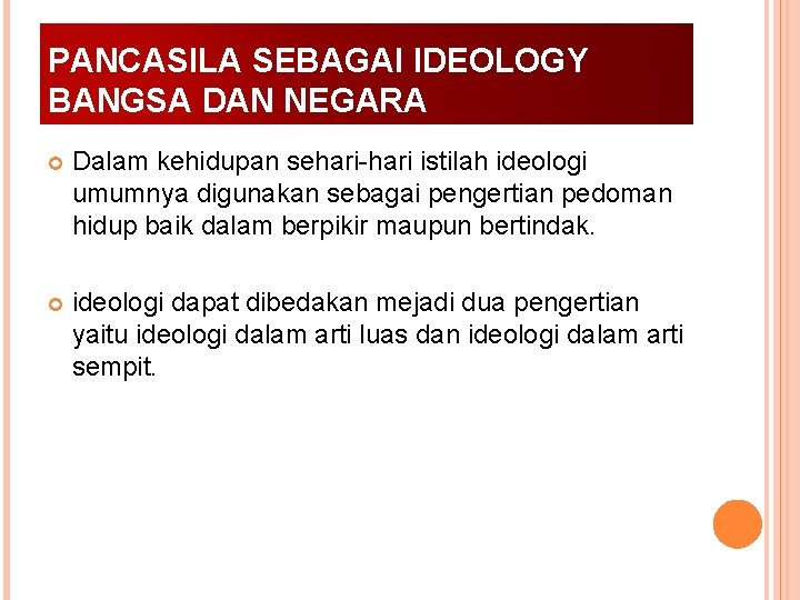 PANCASILA SEBAGAI IDEOLOGY BANGSA DAN NEGARA Dalam kehidupan sehari-hari istilah ideologi umumnya digunakan sebagai