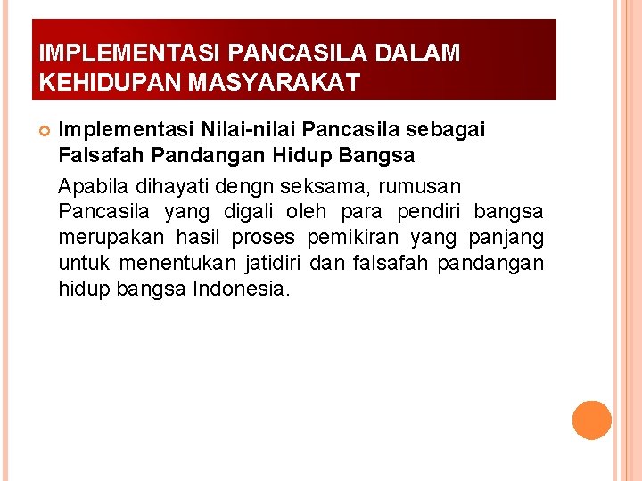 IMPLEMENTASI PANCASILA DALAM KEHIDUPAN MASYARAKAT Implementasi Nilai-nilai Pancasila sebagai Falsafah Pandangan Hidup Bangsa Apabila
