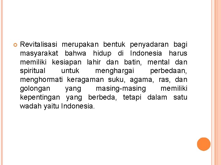  Revitalisasi merupakan bentuk penyadaran bagi masyarakat bahwa hidup di Indonesia harus memiliki kesiapan