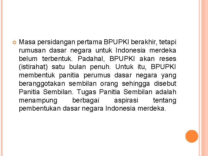  Masa persidangan pertama BPUPKI berakhir, tetapi rumusan dasar negara untuk Indonesia merdeka belum