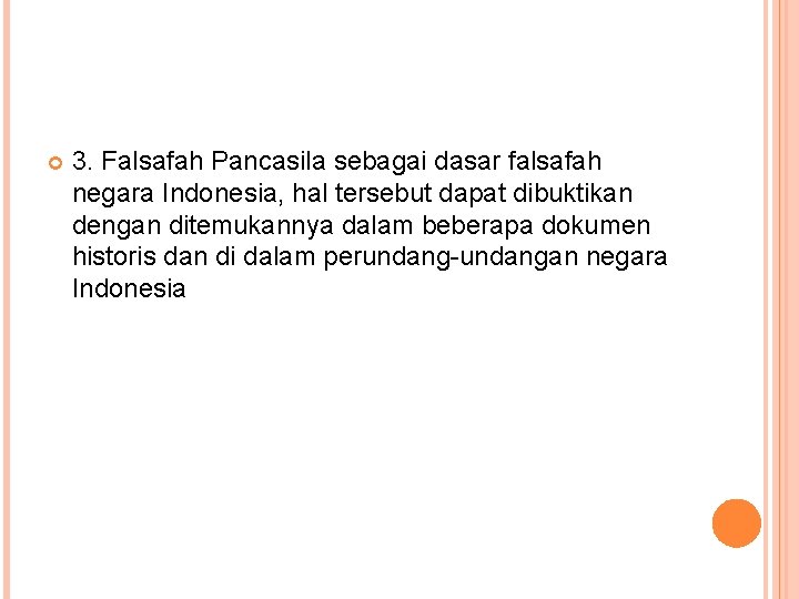  3. Falsafah Pancasila sebagai dasar falsafah negara Indonesia, hal tersebut dapat dibuktikan dengan