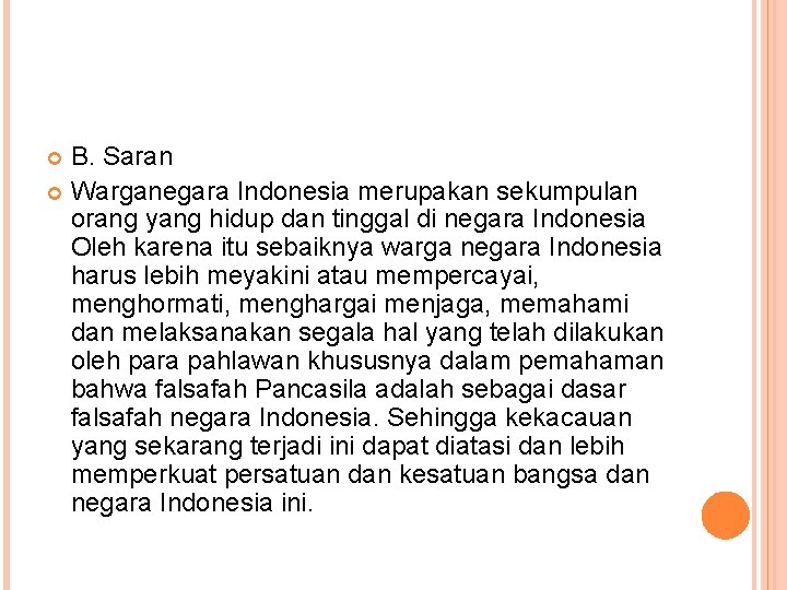 B. Saran Warganegara Indonesia merupakan sekumpulan orang yang hidup dan tinggal di negara Indonesia