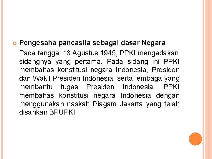  Pengesaha pancasila sebagai dasar Negara Pada tanggal 18 Agustus 1945, PPKI mengadakan sidangnya