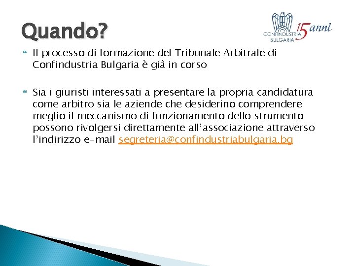 Quando? Il processo di formazione del Tribunale Arbitrale di Confindustria Bulgaria è già in