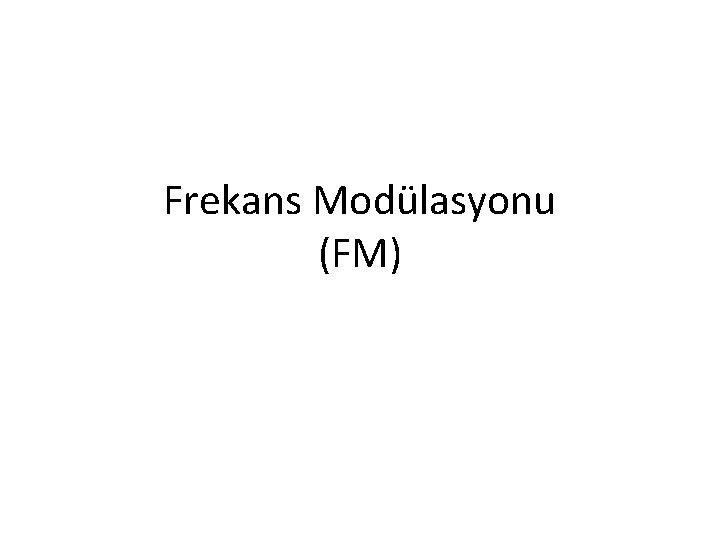 Frekans Modülasyonu (FM) 