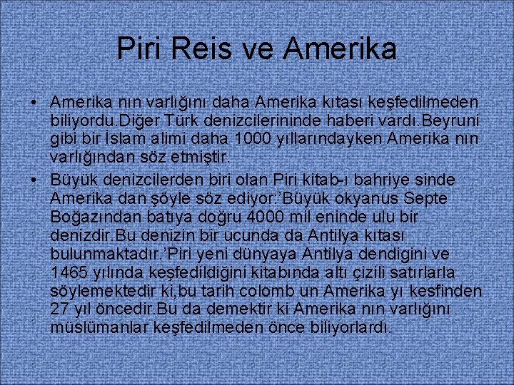 Piri Reis ve Amerika • Amerika nın varlığını daha Amerika kıtası keşfedilmeden biliyordu. Diğer