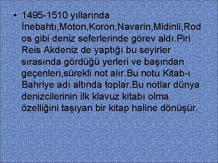  • 1495 -1510 yıllarında İnebahtı, Moton, Koron, Navarin, Midinli, Rod os gibi deniz