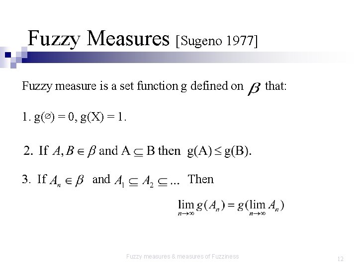 Fuzzy Measures [Sugeno 1977] Fuzzy measure is a set function g defined on that:
