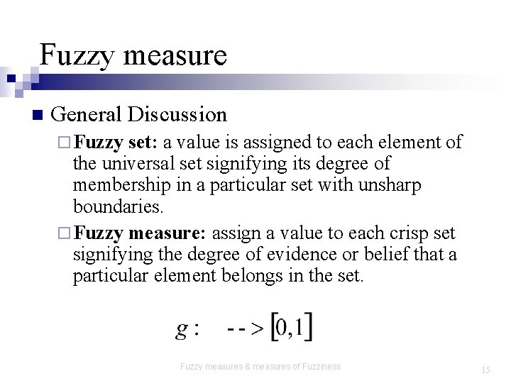 Fuzzy measure n General Discussion ¨ Fuzzy set: a value is assigned to each
