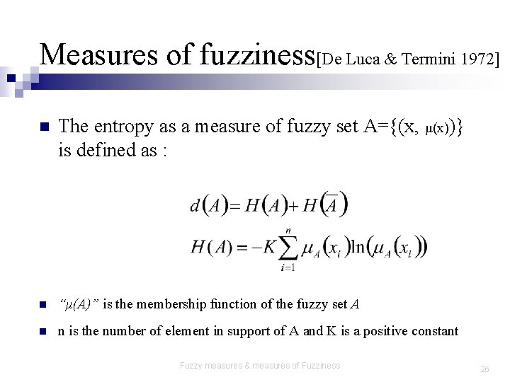 Measures of fuzziness[De Luca & Termini 1972] n The entropy as a measure of