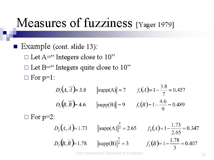 Measures of fuzziness [Yager 1979] n Example (cont. slide 13): ¨ Let A=“ Integers