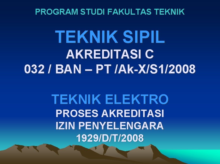 PROGRAM STUDI FAKULTAS TEKNIK SIPIL AKREDITASI C 032 / BAN – PT /Ak-X/S 1/2008