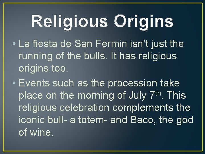 Religious Origins • La fiesta de San Fermin isn’t just the running of the