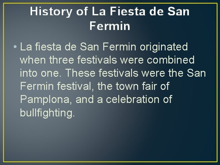 History of La Fiesta de San Fermin • La fiesta de San Fermin originated