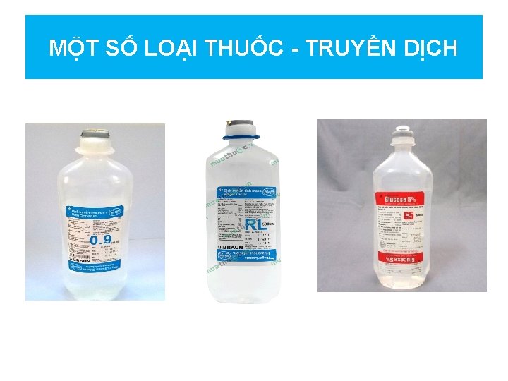 MỘT SỐ LOẠI THUỐC - TRUYỀN DỊCH 