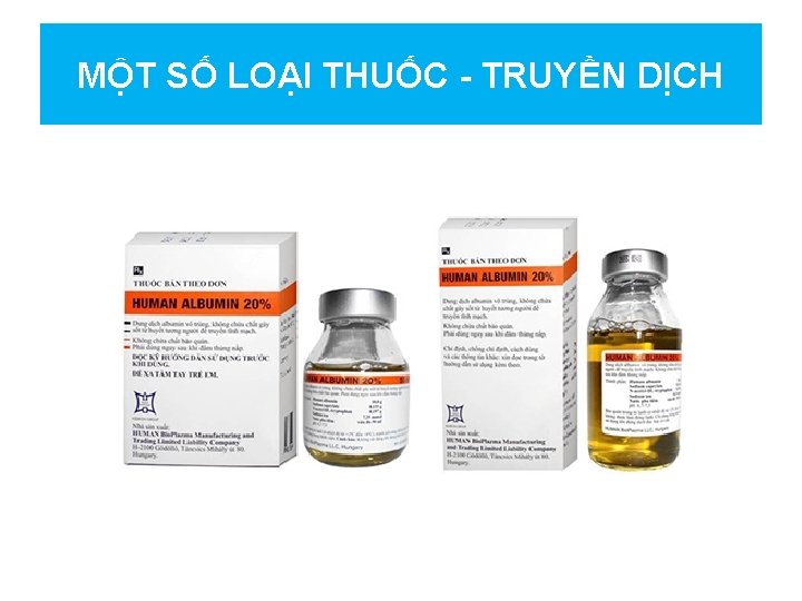 MỘT SỐ LOẠI THUỐC - TRUYỀN DỊCH 