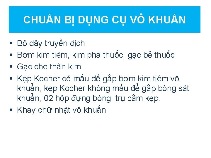 CHUẨN BỊ DỤNG CỤ VÔ KHUẨN § § Bộ dây truyền dịch Bơm kim