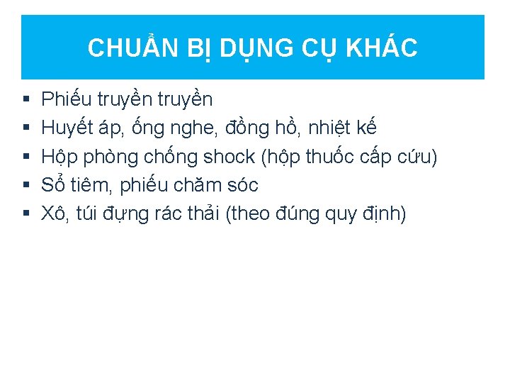 CHUẨN BỊ DỤNG CỤ KHÁC § § § Phiếu truyền Huyết áp, ống nghe,