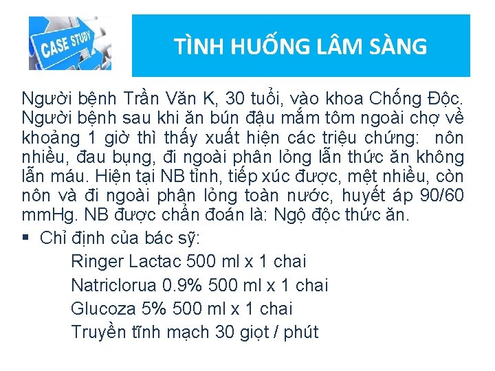 TÌNH HUỐNG L M SÀNG Người bệnh Trần Văn K, 30 tuổi, vào khoa