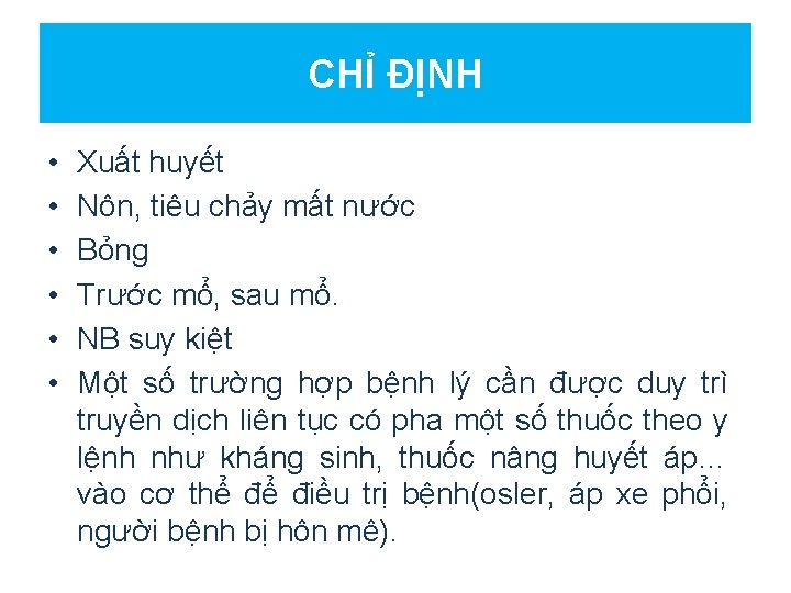 CHỈ ĐỊNH • • • Xuất huyết Nôn, tiêu chảy mất nước Bỏng Trước