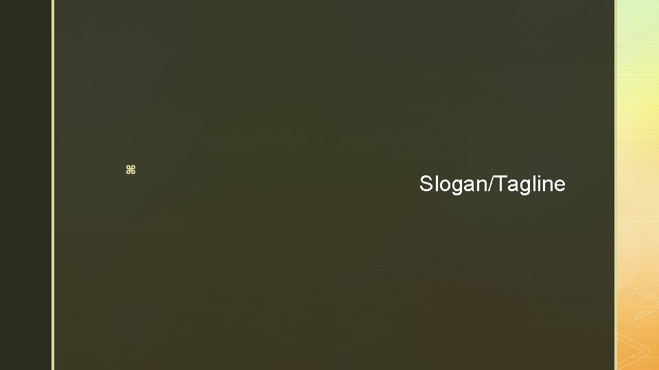 z Slogan/Tagline 