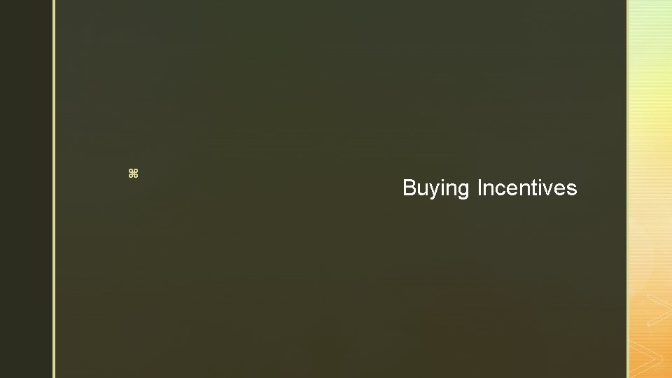 z Buying Incentives 